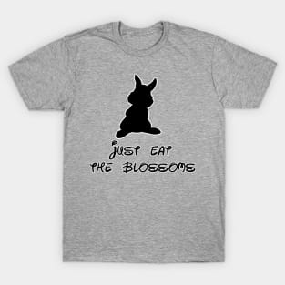 Eat the blossoms! T-Shirt